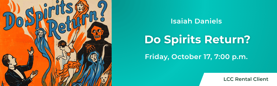 Isaiah Daniels presents Do Spirits Return?