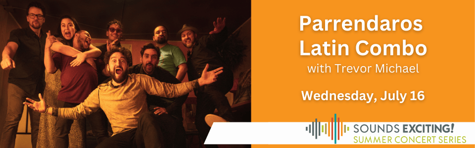 Zz HCA - Sounds Exciting! - 2025 - Parranderos Latin Combo with Trevor Michael