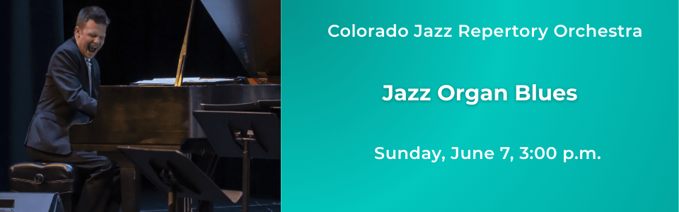 Colorado Jazz Repertory Orchestra presents Jazz Organ Blues