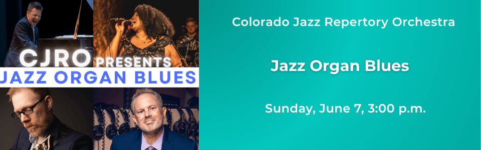 Colorado Jazz Repertory Orchestra presents Jazz Organ Blues