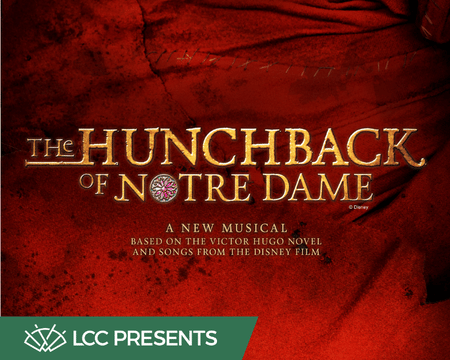 LCC Presents and Performance Now Theatre Company presents The Hunchback of Notre Dame