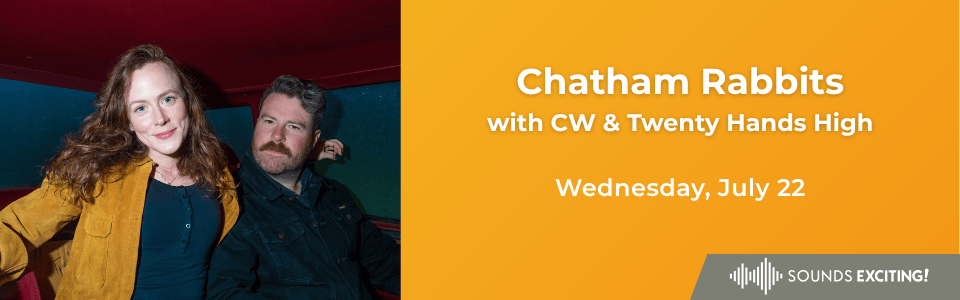 Sounds Exciting! presents Chatham Rabbits