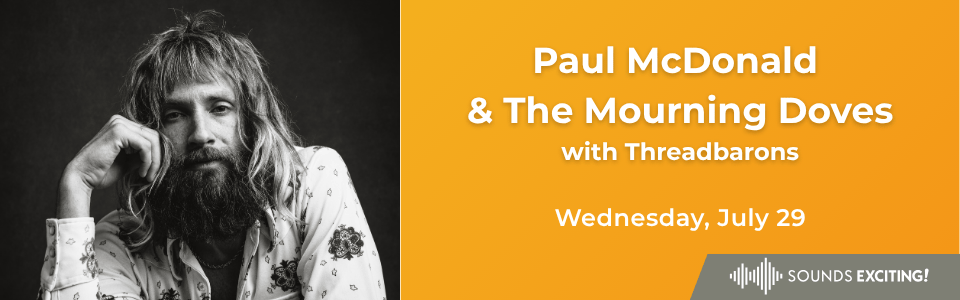 Sounds Exciting! presents Paul McDonald & The Mourning Doves